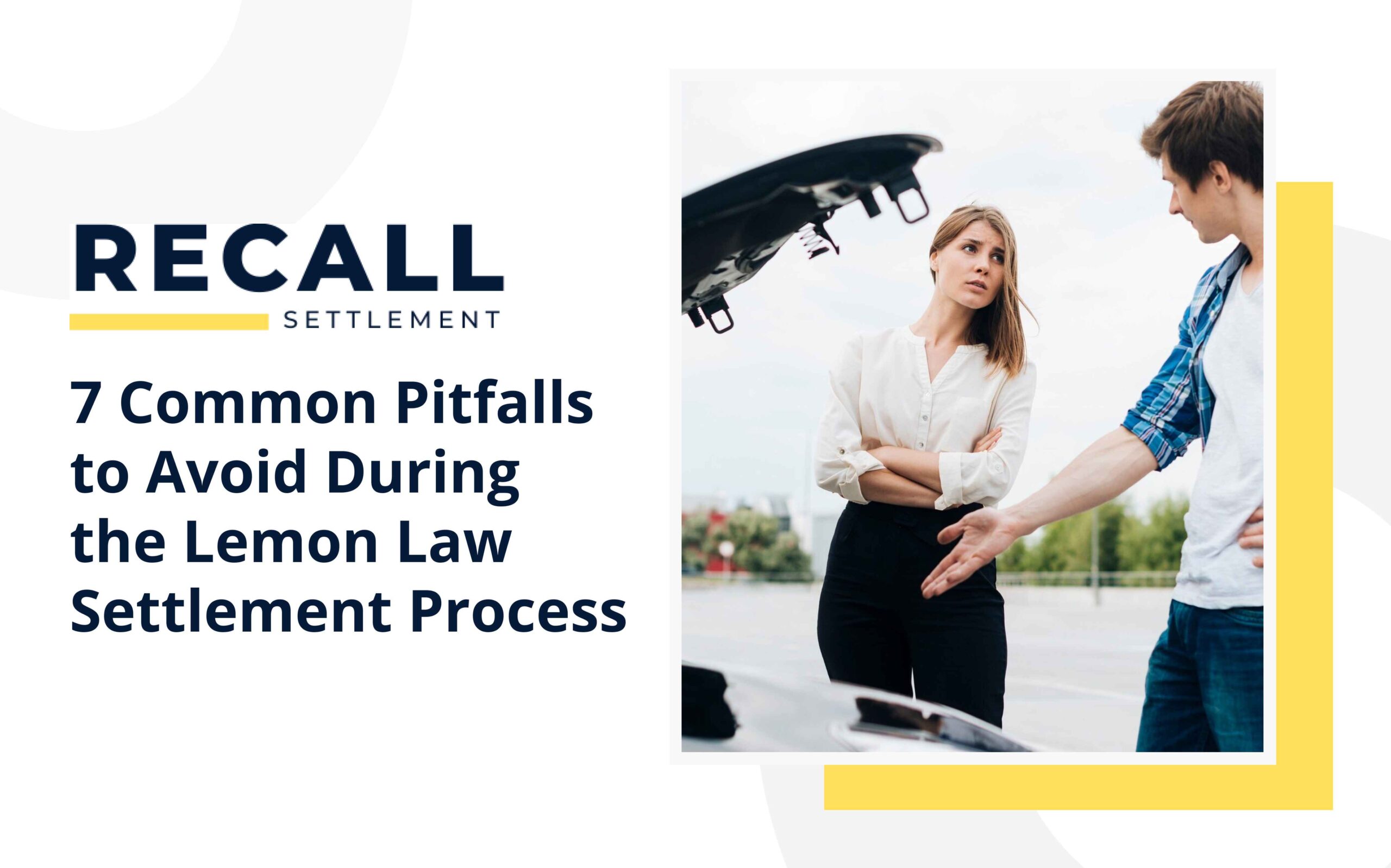 7 Common Pitfalls to Avoid During the Lemon Law Settlement Process