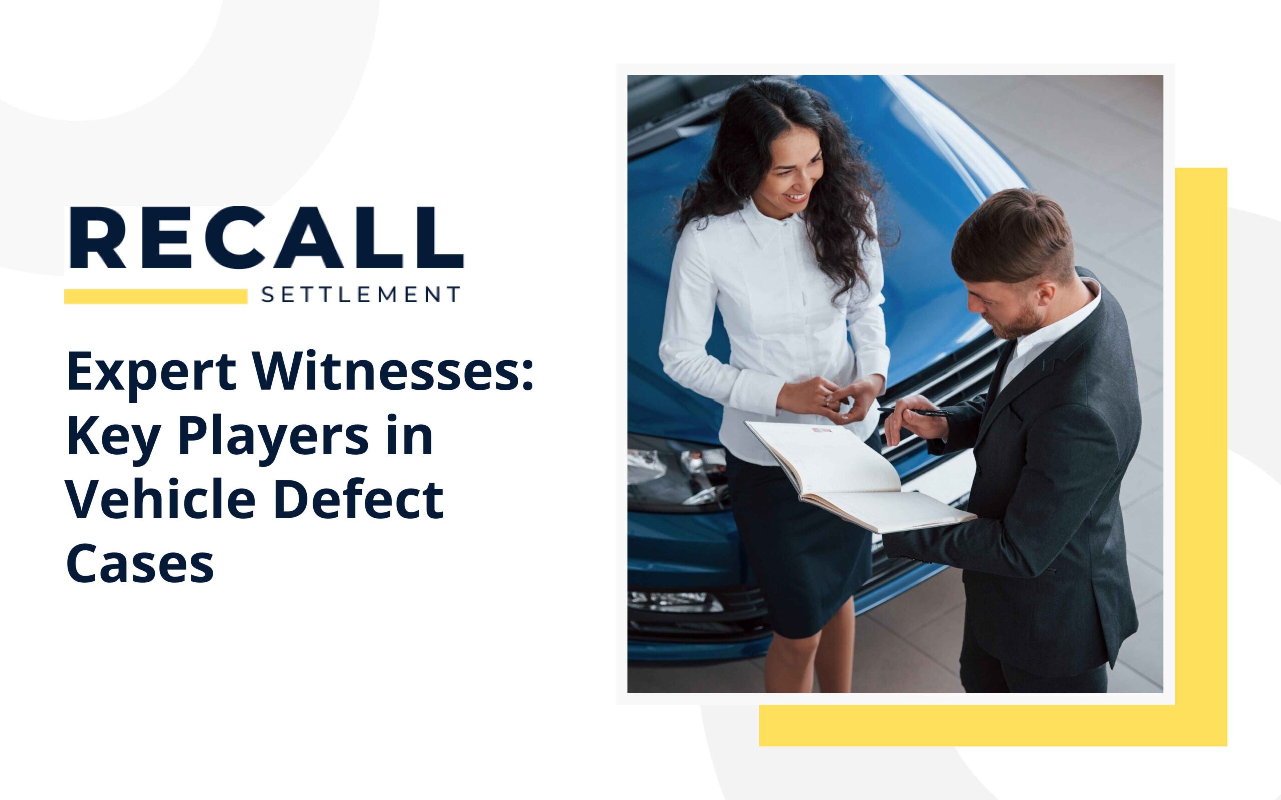 Expert Witnesses: Key Players in Vehicle Defect Cases