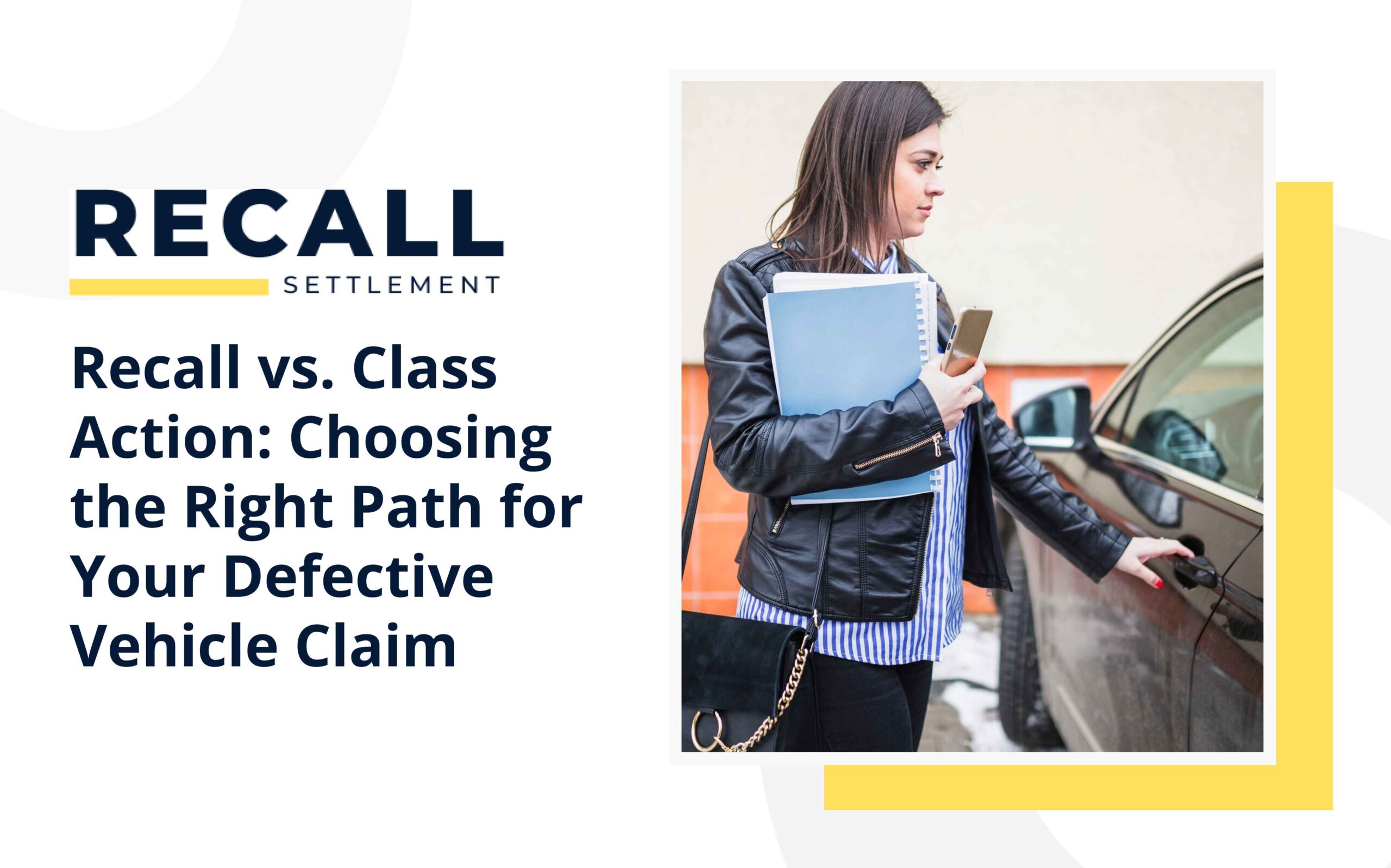 Recall vs. Class Action: Choosing the Right Path for Your Defective Vehicle Claim