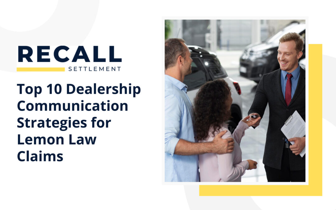 Top 10 Dealership Communication Strategies for Lemon Law Claims